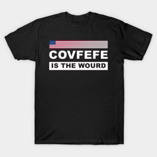 Covfefe is the Wourd T-Shirt